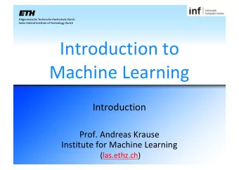 Introduction to  Machine Learning  Introduction  Prof. Andreas Krause  Institute for Machine