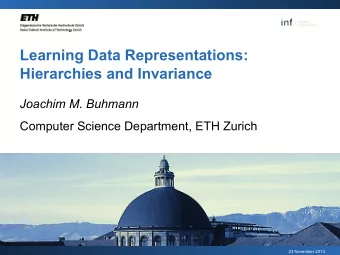 Learning Data Representations: Hierarchies and Invariance  Joachim M. Buhmann  Computer Science