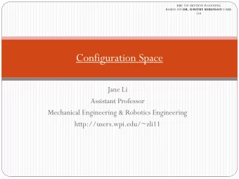 Configuration Space  Jane Li  Assistant Professor  Mechanical Engineering &amp; Robotics