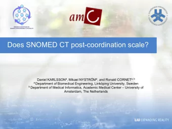 Does SNOMED CT post-coordination scale? Daniel KARLSSON a , Mikael NYSTRM a , and Ronald CORNET