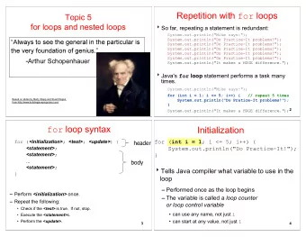 Repetition with for loops  Topic 5  for loops and nested loops  So far, repeating a statement is