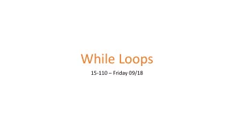 While Loops  15-110  Friday 09/18  Learning Goals  Use while loops when reading and writing