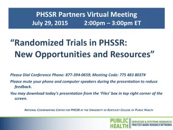 Randomized Trials in PHSSR:  New Opportunities and Resources  Please Dial Conference Phone: