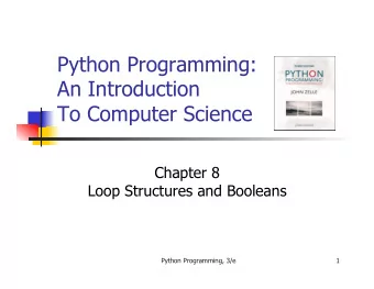 Python Programming:  An Introduction  To Computer Science  Chapter 8  Loop Structures and Booleans