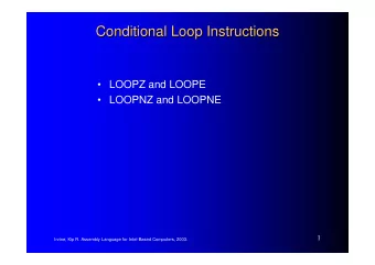 Conditional Loop Instructions  Conditional Loop Instructions   LOOPZ and LOOPE   LOOPNZ and