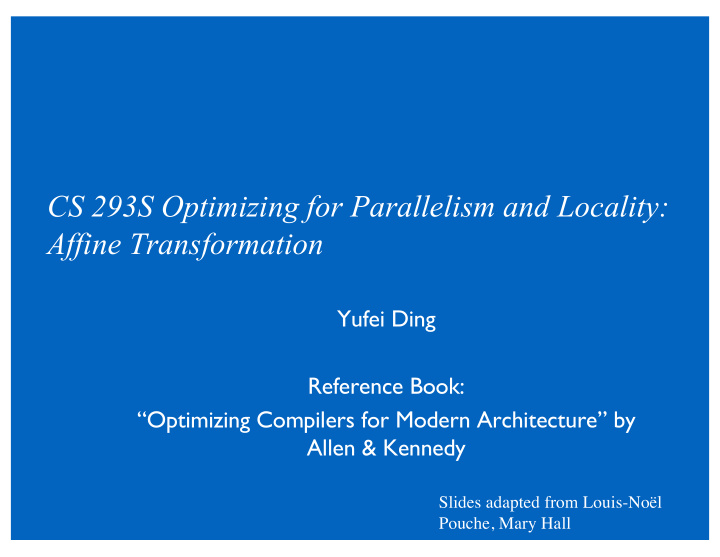 cs 293s optimizing for parallelism and locality affine