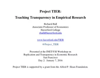 Project TIER: Teaching Transparency in Empirical Research  Richard Ball  Associate Professor of