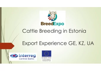 Cattle Breeding in Estonia  Export Experience GE, KZ, UA  Long traditions of Cattle breeding  2