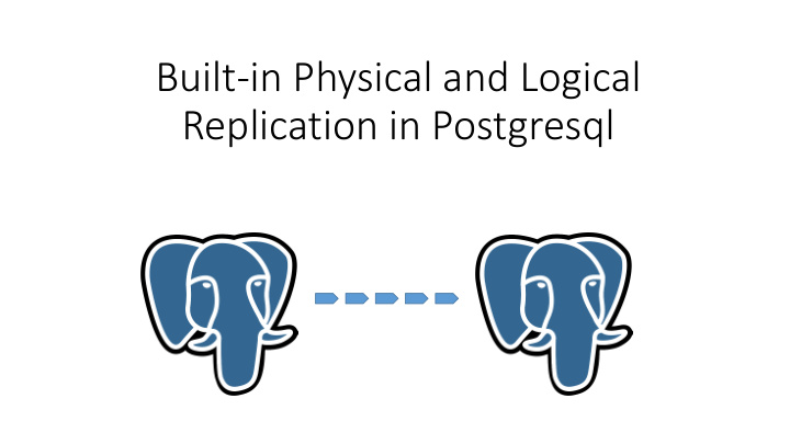 built in physical and logical replication in postgresql f