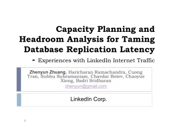 Capacity Planning and  Headroom Analysis for Taming  Database Replication Latency - Experiences
