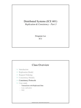 Distributed Systems (ICE 601)  Replication &amp; Consistency - Part 3  Dongman Lee  ICU  Class