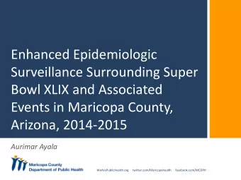 Enhanced Epidemiologic  Surveillance Surrounding Super  Bowl XLIX and Associated  Events in