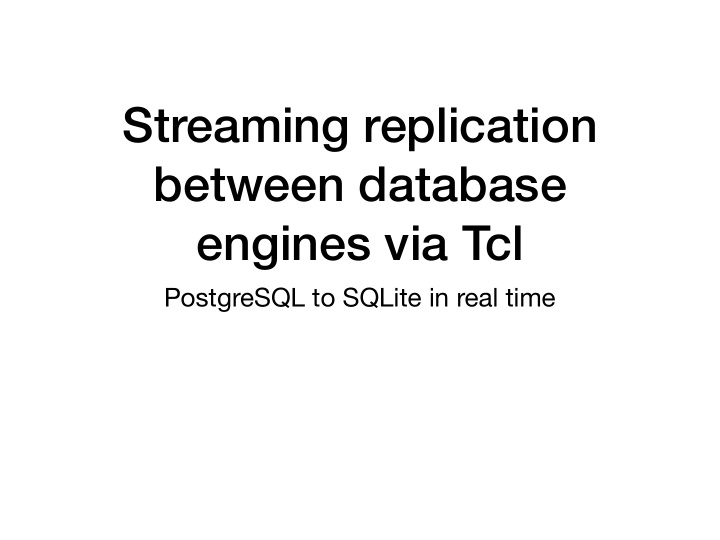 streaming replication between database engines via tcl