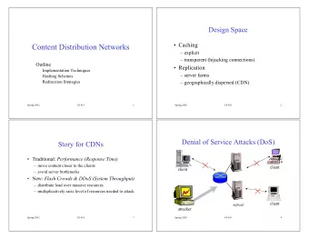 Content Distribution Networks   explicit   transparent (hijacking connections)  Outline