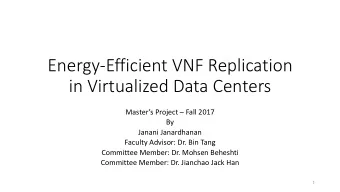 Energy-Efficient VNF Replication  in Virtualized Data Centers Masters Project  Fall 2017  By