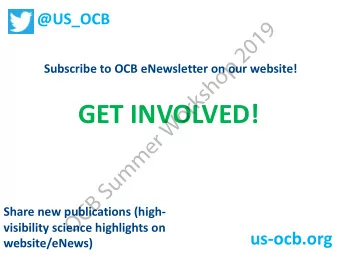 GET INVOLVED!  r  o  W  r  e  m  m  u  S  B  C  Share new publications (high-  O  visibility