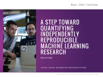 A STEP TOWARD  QUANTIFYING  INDEPENDENTLY  REPRODUCIBLE  MACHINE LEARNING  RESEARCH  Edward Raff