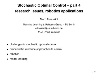 Stochastic Optimal Control  part 4  research issues, robotics applications  Marc Toussaint