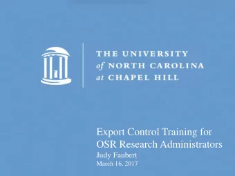 Export Control Training for  OSR Research Administrators  Judy Faubert  March 16, 2017  Objectives