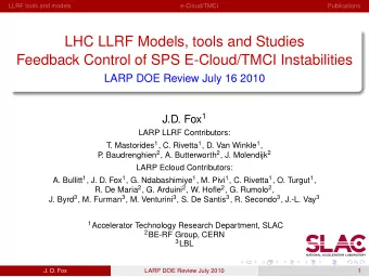 LHC LLRF Models, tools and Studies  Feedback Control of SPS E-Cloud/TMCI Instabilities  LARP DOE