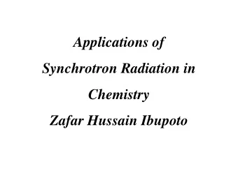 Synchrotron Radiation in  Chemistry  Zafar Hussain Ibupoto  Why  synchrotron s are used in