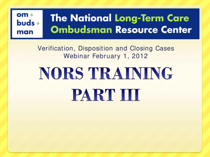 verification disposition and closing cases webinar