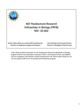 These slides provide information on the Postdoctoral Research Fellowships in Biology  program and