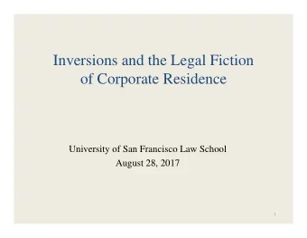 Inversions and the Legal Fiction  of Corporate Residence  University of San Francisco Law School