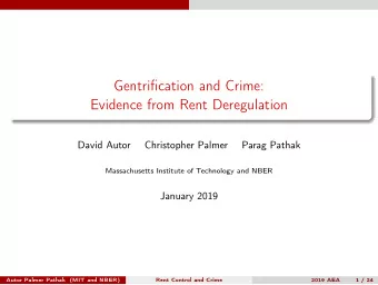 Gentrification and Crime:  Evidence from Rent Deregulation  David Autor  Christopher Palmer  Parag
