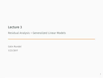 Lecture 3  Residual Analysis + Generalized Linear Models  Colin Rundel  1/23/2017  1  Residual