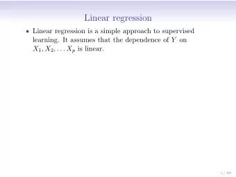 Linear regression  Linear regression is a simple approach to supervised learning. It assumes