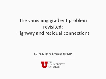 The vanishing gradient problem  revisited:  Highway and residual connections  CS 6956: Deep