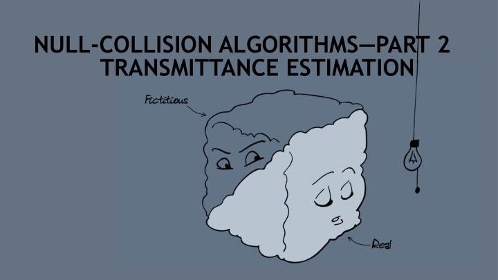 null collision algorithms part 2 transmittance estimation