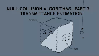 NULL-COLLISION ALGORITHMSPART 2  TRANSMITTANCE ESTIMATION  DELTA TRACKING  Extinction  A  B  A