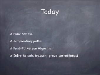 Today  Flow review  Augmenting paths  Ford-Fulkerson Algorithm  Intro to cuts (reason: prove