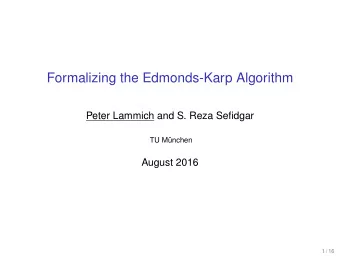 Formalizing the Edmonds-Karp Algorithm  Peter Lammich and S. Reza Sefidgar  TU Mnchen  August
