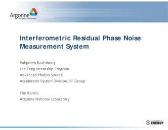 Interferometric Residual Phase Noise  Measurement System  Pakpoom Buabthong Lee Teng Internship