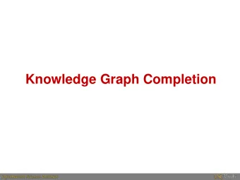 Knowledge Graph Completion  Introduction and motivation  We have our constructed knowledge