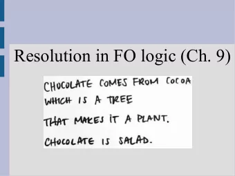 Resolution in FO logic (Ch. 9)  Review: CNF  Conjunctive normal form is a number of  clauses stuck