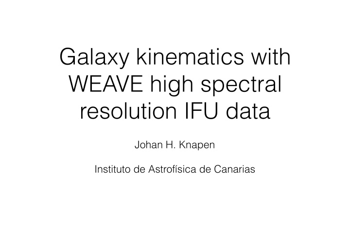 galaxy kinematics with weave high spectral resolution ifu
