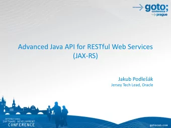 Advanced Java API for RESTful Web Services  (JAX-RS)  Jakub Podlek  Jersey Tech Lead, Oracle