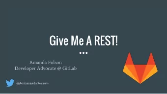 Give Me A REST!  Amanda Folson  Developer Advocate @ GitLab  @AmbassadorAwsum  Who Am I to Judge?