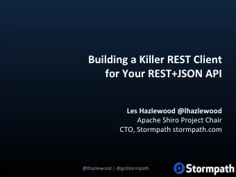 Building  a  Killer  REST  Client    for  Your  REST+JSON  API    Les