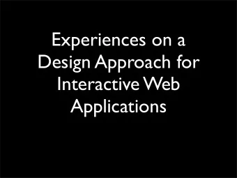 Experiences on a  Design Approach for  Interactive Web  Applications  Experiences on a  Design
