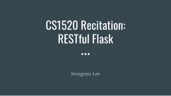 CS1520 Recitation:  RESTful Flask  Jeongmin Lee  Plan for Today  Install RESTful-Flask