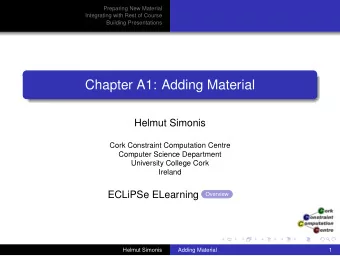 Chapter A1: Adding Material  Helmut Simonis  Cork Constraint Computation Centre  Computer Science
