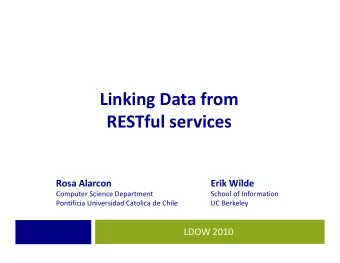 Linking Data from RESTful services  f l  R Rosa Alarcon  Al  E ik Wild Erik Wilde Computer Science