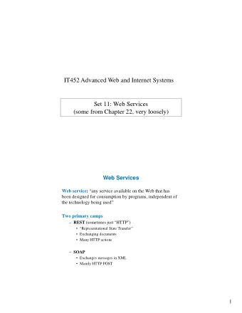 IT452 Advanced Web and Internet Systems  Set 11: Web Services  (some from Chapter 22, very loosely)