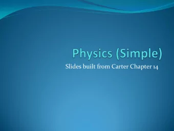 Slides built from Carter Chapter 14  Before we Start - Terms  Kinematics  motion, dont