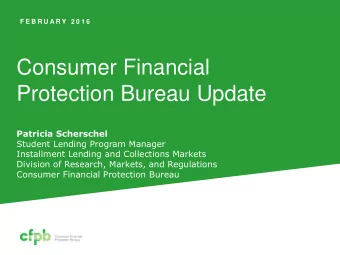 Consumer Financial  Protection Bureau Update  Patricia Scherschel  Student Lending Program Manager